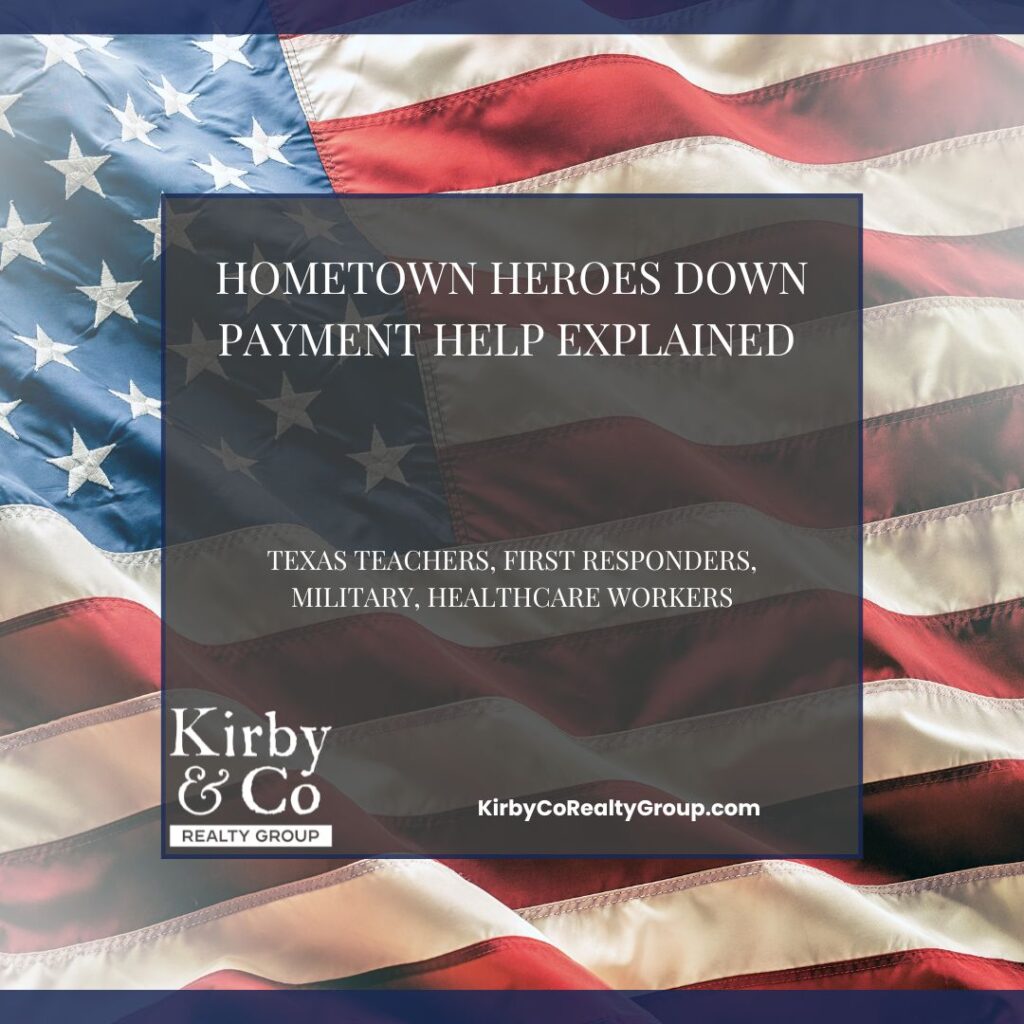Hometown Heroes Down Payment Help Explained - Texas Teachers, First Responders, Military, Healthcare Workers