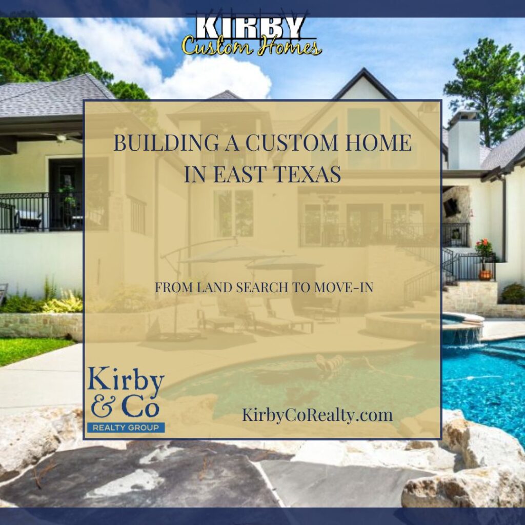 Building a Custom Home in East Texas: From Land Search to Move-In